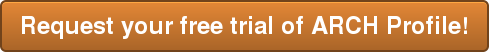 Request your free trial of ARCH Profile!